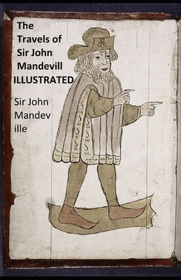 The Travels of Sir John Mandeville ILLUSTRATED by John Mandeville