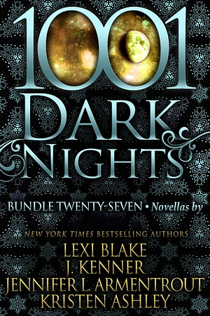 1001 Dark Nights: Bundle Twenty-Seven by Jennifer L. Armentrout, J. Kenner, Lexi Blake, Kristen Ashley