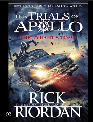 Trials Of Apollo: The Tyrants Tomb by Rick Riordan