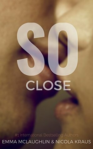 So Close by Emma McLaughlin, Nicola Kraus