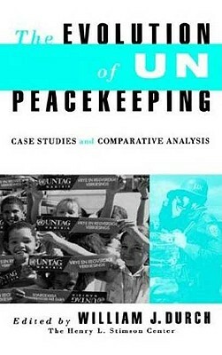 Evolution of Un Peacekeeping: Case-Studies and Comparative Analysis by Jayne Caudwell, William J. Durvh