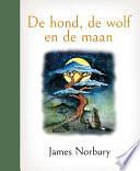 De hond, de wolf en de maan by James Norbury