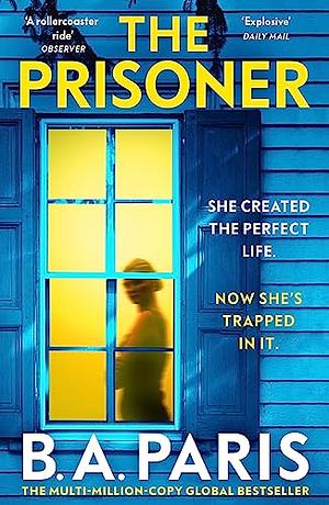 The Prisoner: The tension is electric in this new psychological drama from the author of Behind Closed Doors by B.A. Paris