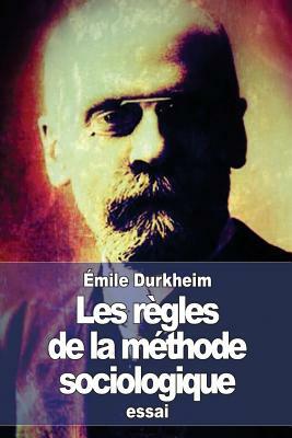 Les règles de la méthode sociologique by Émile Durkheim