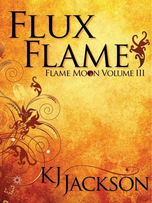 Flux Flame by K.J. Jackson