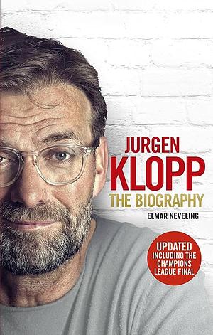 Jurgen Klopp: The Biography by Elmar Neveling, Elmar Neveling