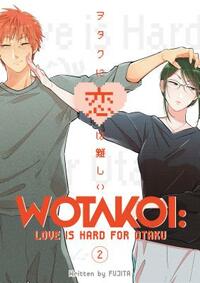 Wotakoi: Love Is Hard for Otaku, Vol. 2 by Fujita