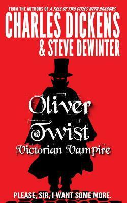 Oliver Twist: Victorian Vampire by Charles Dickens, Steve DeWinter