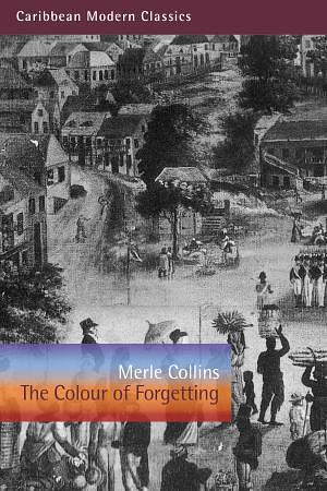 The Colour Of Forgetting by Merle Collins
