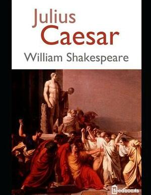 Julius Caesar: ( Annotated ) by William Shakespeare