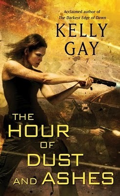 The Hour of Dust and Ashes by Kelly Gay