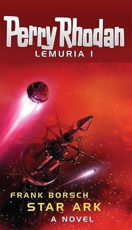 Perry Rhodan Lemuria Vol. 1: Star Ark by Science Fiction, Frank Borsch, Frank Borsch