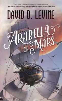 Arabella of Mars by David D. Levine