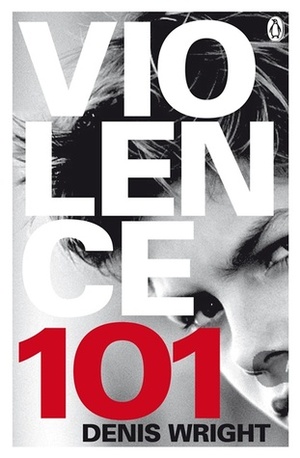 Violence 101 by Denis Wright