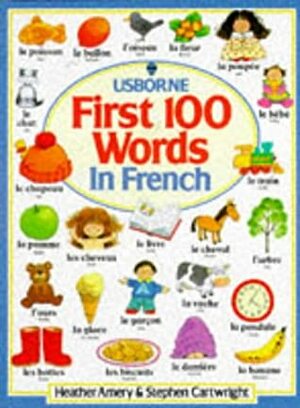 The Usborne First 100 Words In French by Heather Amery