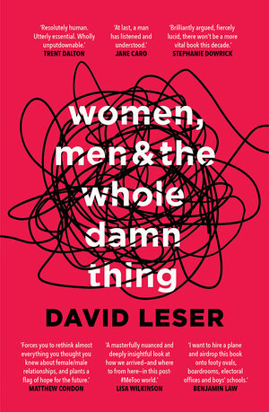 Women, Men and the Whole Damn Thing by David Leser