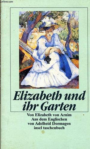 Elizabeth und ihr Garten by Elizabeth von Arnim