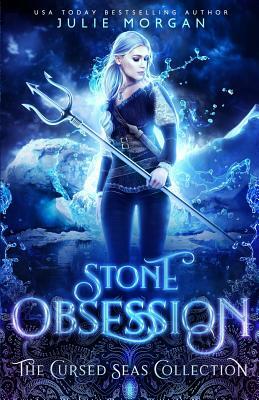 Stone Obsession: The Cursed Seas Collection by Cursed Seas, Charmed Legacy, Julie Morgan