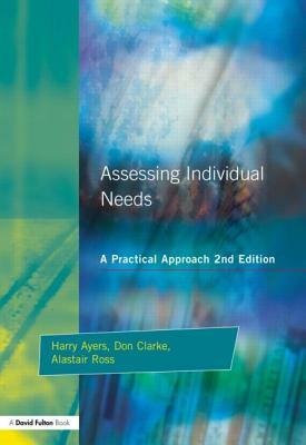 Assessing Individual Needs: A Practical Approach by Don Clarke, Alastair Ross, Harry Ayers