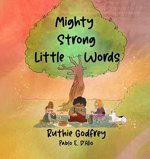 Mighty Strong Little Words by Ruthie Godfrey