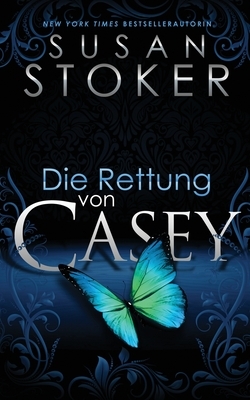 Die Rettung von Casey by Susan Stoker