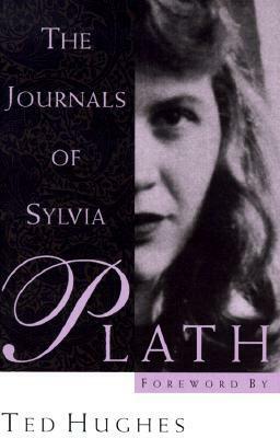 The Journals of Sylvia Plath by Frances McCullough, Ted Hughes, Sylvia Plath