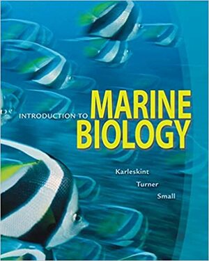 Introduction to Marine Biology by Richard Turner, George Karleskint Jr., James Small