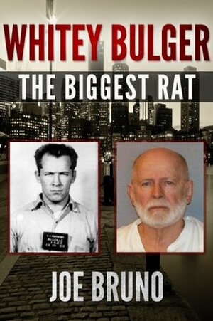 Whitey Bulger - The Biggest Rat by Joe Bruno