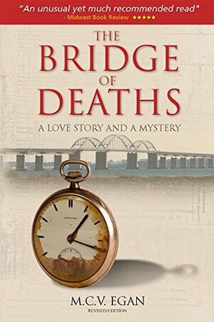 The Bridge of Deaths Revised Edition: A Love Story and A Mystery by M.C.V. Egan