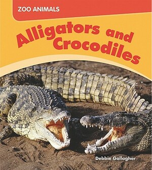Alligators and Crocodiles by Debbie Gallagher