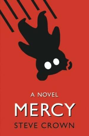 Mercy: A Novel by Steve Crown, Steve Crown