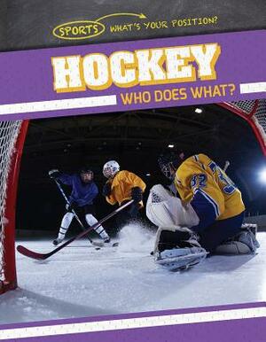 Hockey: Who Does What? by Ryan Nagelhout