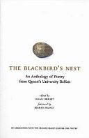 The Blackbird's Nest: An Anthology of Poetry from Queen's University Belfast by Poetry › European › English, WelshPoetry / Anthologies (multiple authors)Poetry / European / English, Scottish, Scottish, Welsh, Irish, Irish