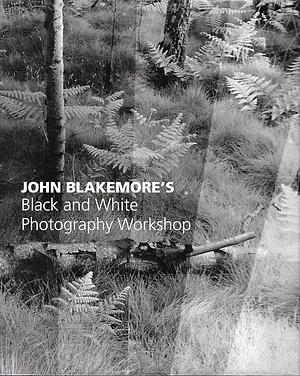John Blakemores Black & White Photography Workshop by John Blakemore