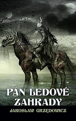 Pán Ledové zahrady kniha první by Jarosław Grzędowicz