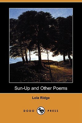 Sun-Up and Other Poems (Dodo Press) by Lola Ridge