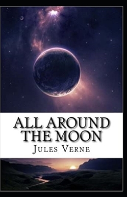 All Around the Moon Illustrated by Jules Verne