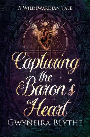 Capturing the Baron's Heart by Gwyneira Blythe