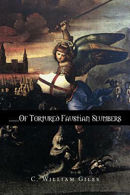 ........of Tortured Faustian Slumbers by C. William Giles