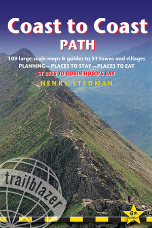 Coast to Coast Path, 6th: British Walking Guide: planning, places to stay, places to eat; includes 109 large-scale walking maps by Henry Stedman