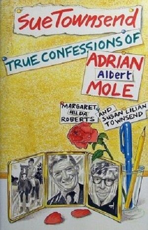 True Confessions Of Adrian Albert Mole by Sue Townsend