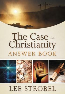 The Case for Christianity Answer Book by Lee Strobel