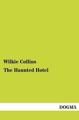 The Haunted Hotel by Wilkie Collins