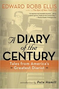 A Diary of the Century: Tales from America's Greatest Diarist by Edward Robb Ellis