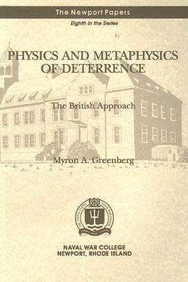 Physics and Metaphysics of Deterrence: The British Approach by Myron A. Greenberg