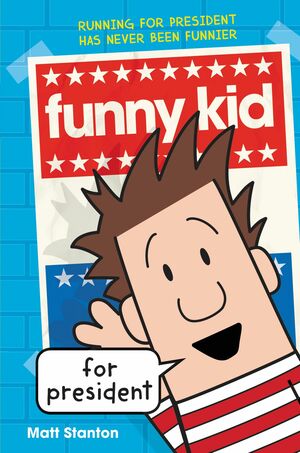 Funny Kid for President by Matt Stanton