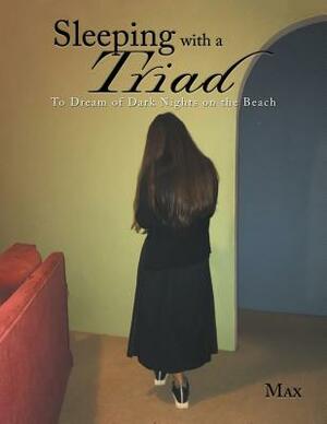 Sleeping with a Triad: To Dream of Dark Nights on the Beach by Max