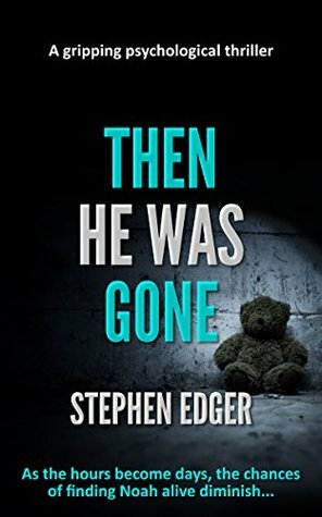 Then He Was Gone by Stephen Edger