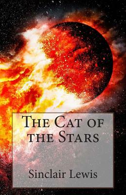 The Cat of the Stars by Sinclair Lewis