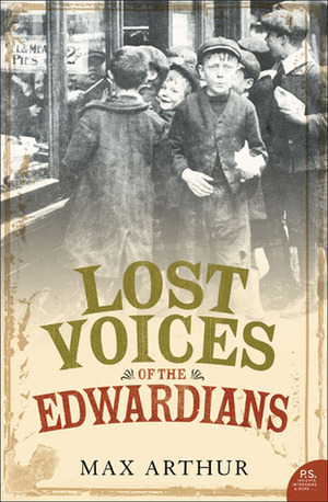 Lost Voices of the Edwardians by Max Arthur